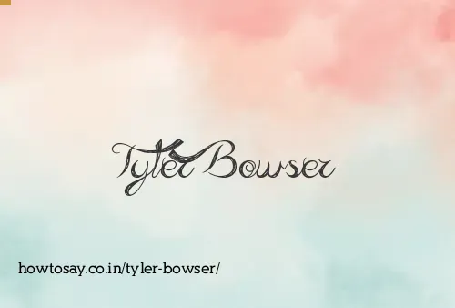 Tyler Bowser