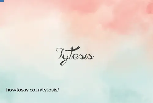 Tylosis