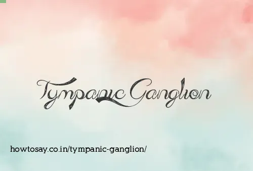 Tympanic Ganglion