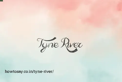 Tyne River