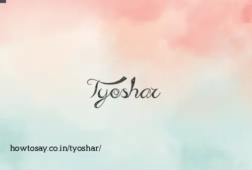 Tyoshar