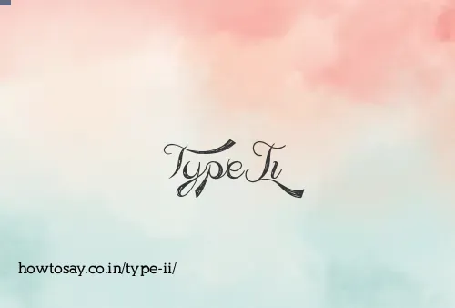 Type Ii