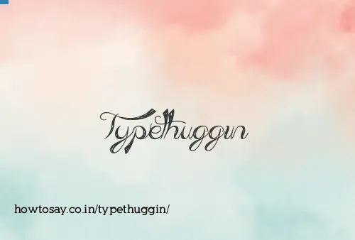 Typethuggin