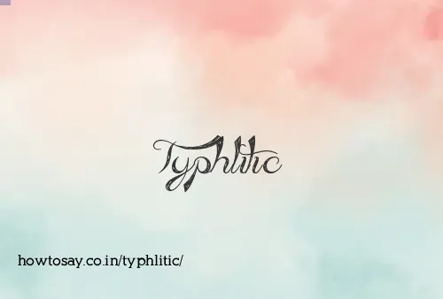 Typhlitic