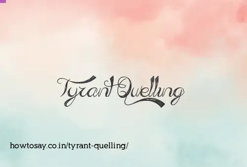 Tyrant Quelling