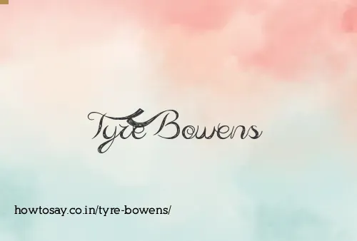 Tyre Bowens