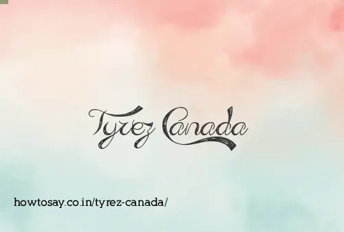 Tyrez Canada