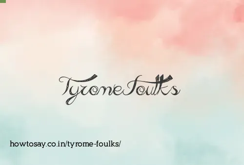Tyrome Foulks