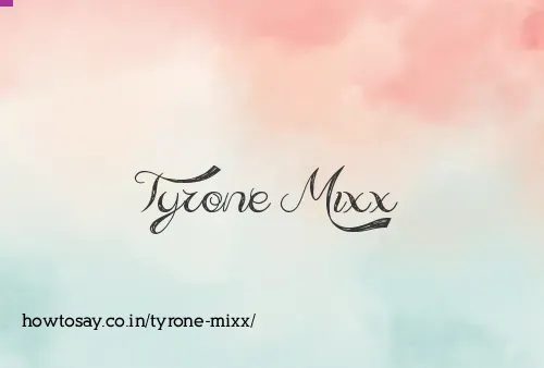 Tyrone Mixx