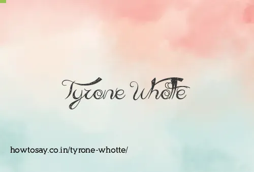 Tyrone Whotte