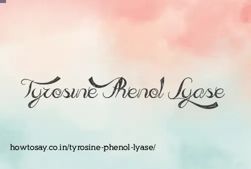 Tyrosine Phenol Lyase