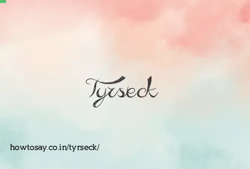 Tyrseck