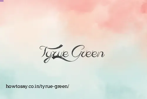 Tyrue Green