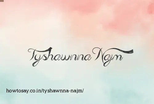 Tyshawnna Najm