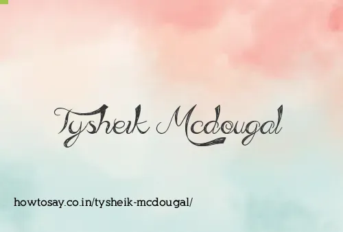 Tysheik Mcdougal