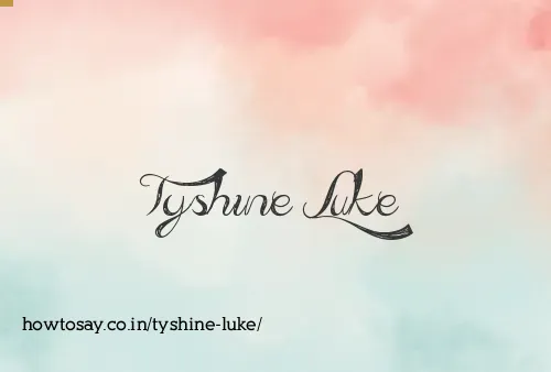 Tyshine Luke