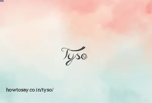Tyso