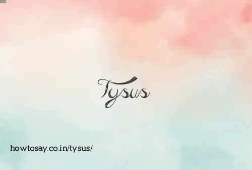 Tysus
