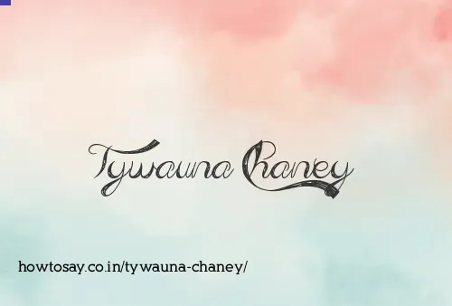 Tywauna Chaney