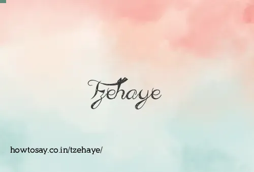Tzehaye