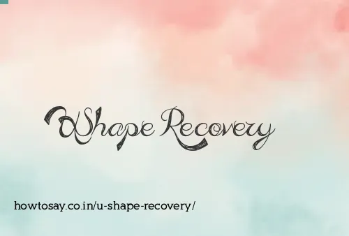 U Shape Recovery