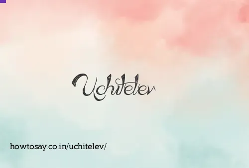 Uchitelev