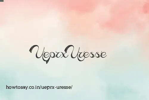 Ueprx Uresse