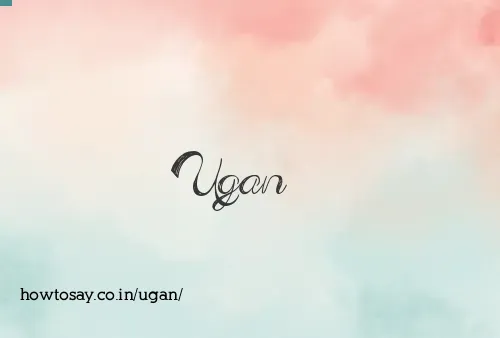 Ugan