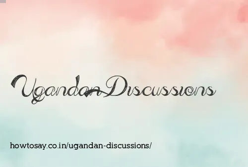 Ugandan Discussions
