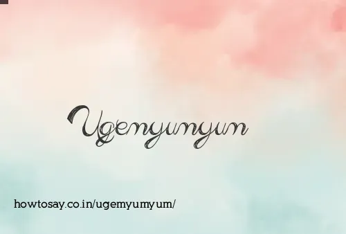 Ugemyumyum