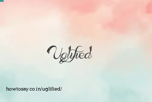 Uglified