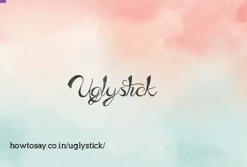 Uglystick