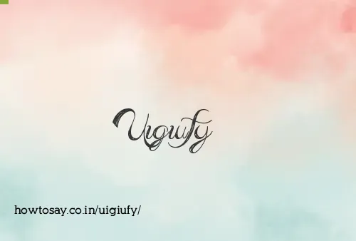 Uigiufy