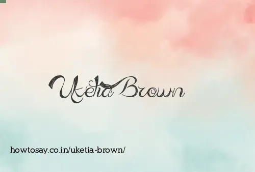 Uketia Brown