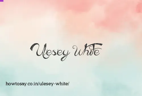 Ulesey White