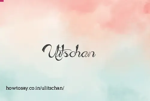 Ulitschan