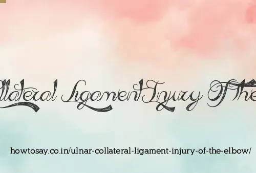Ulnar Collateral Ligament Injury Of The Elbow