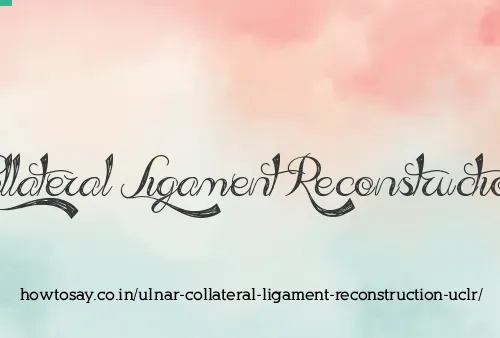 Ulnar Collateral Ligament Reconstruction Uclr