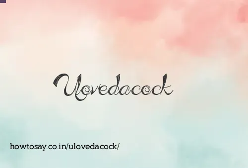 Ulovedacock
