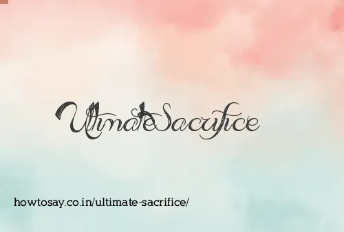Ultimate Sacrifice