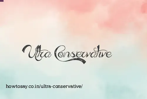 Ultra Conservative