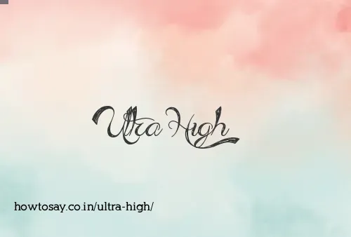Ultra High