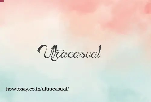 Ultracasual
