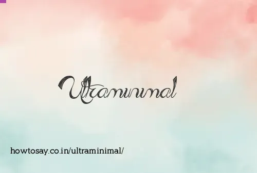 Ultraminimal
