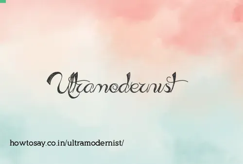 Ultramodernist