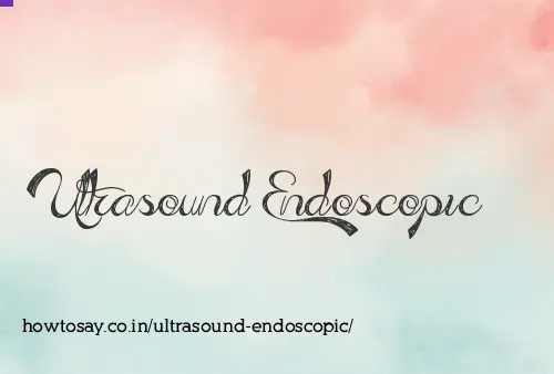 Ultrasound Endoscopic