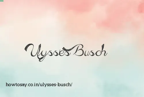 Ulysses Busch