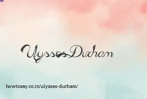 Ulysses Durham