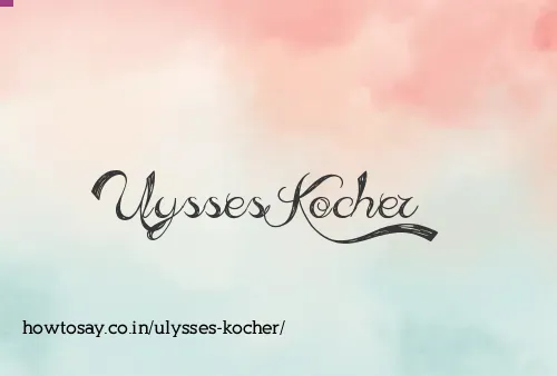 Ulysses Kocher