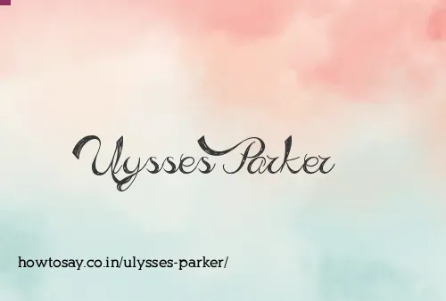 Ulysses Parker
